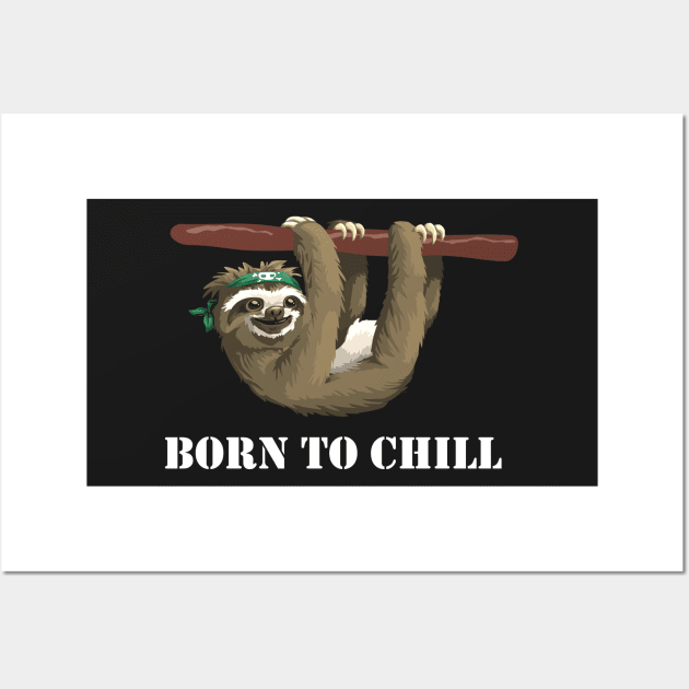 Born to Chill -- Sloth Edition Wall Art by CeeGunn